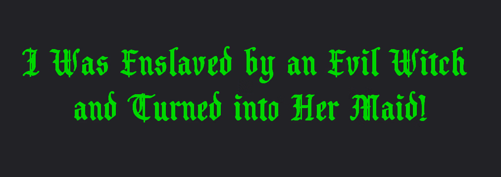HTML I Was Enslaved by an Evil Witch and Turned into Her Maid! [v0.4.3.02] [Dahakma] download