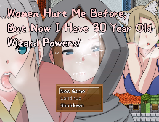 RPGM Completed Women Hurt Me Before, But Now I Have 30 Year Old Wizard Powers! [Final] [Hoi Hoi Hoi]
