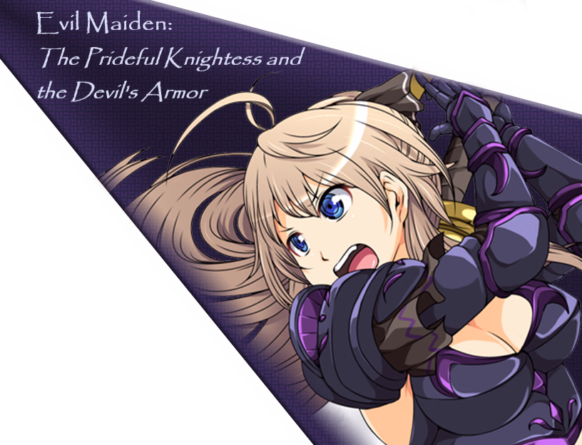 RPGM Completed Evil Maiden: The Prideful Knightess and the Devil's Armor [Final] [KIRINJET]