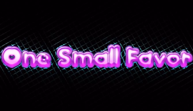 Unity Completed One Small Favor [Final] [One Small Favor]