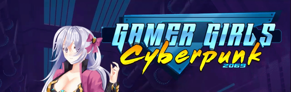 Unity Completed Gamer Girls: Cyberpunk 2069 [Final] [Pirates Of The Digital Sea]