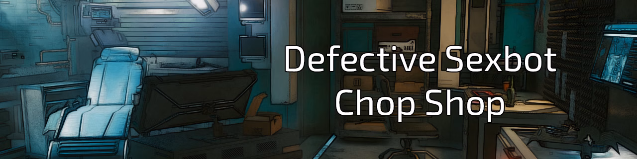 Ren'Py Abandoned Defective Sexbot Chop Shop [v0.4.1] [Radnor]