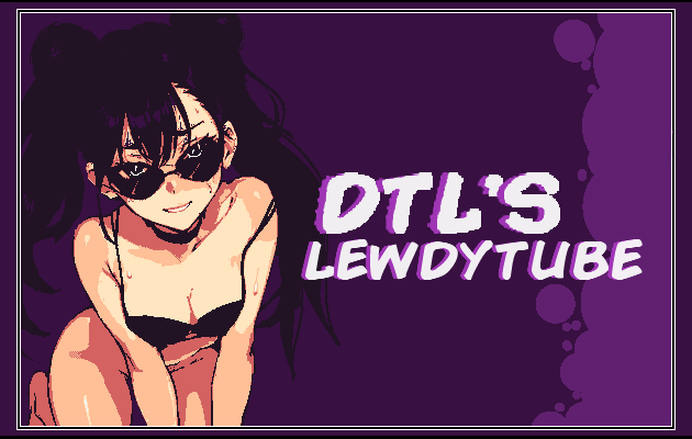 Unity Completed DTL's Lewdytube [v1.0 Public] [kimochi]