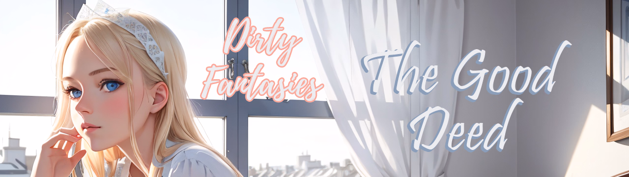 VN Ren'Py Completed Dirty Fantasies: The Good Deed [v1.0] [Fallen Pie] download
