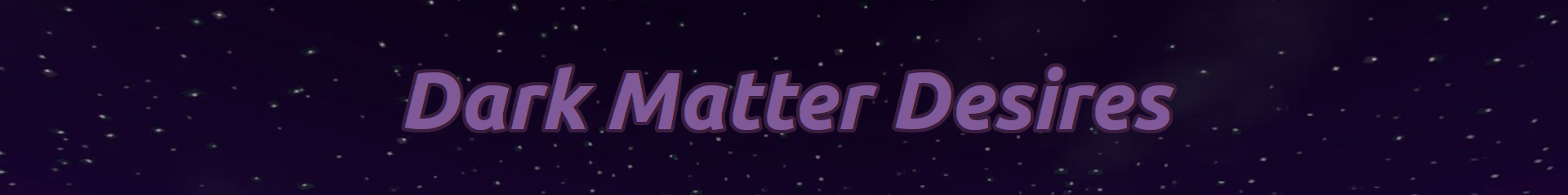 Others Dark Matter Desires [v0.0.2a] [puretrons] download