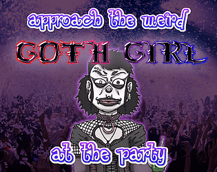 VN Unity Completed Approach the weird Goth Girl at the Party! [v1.0] [Nuskadamo] download