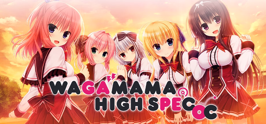 VN Others Completed WAGAMAMA HIGH SPEC OC [v1.0] [madosoft] download