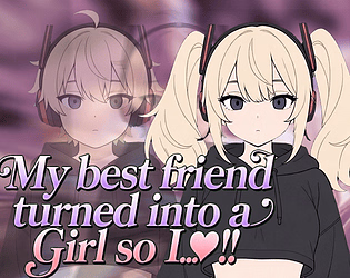 VN Others My best friend turned into a girl so I..♡!! [demo] [jojoyzu] download